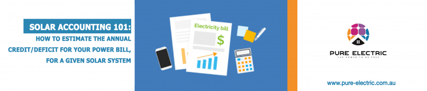 SOLAR ACCOUNTING 101: HOW TO ESTIMATE THE ANNUAL CREDIT/DEFICIT FOR YOUR POWER BILL, FOR A GIVEN SOLAR SYSTEM